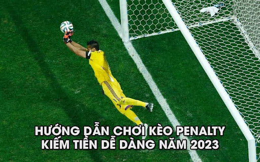 Keo Penalty 3 Kinh nghiệm đặt cược kèo Penalty hiệu quả