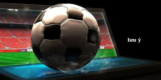 Lien He Keo Bong Da 3 Liên hệ Bóng đá cần lưu ý các điều