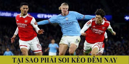 Soi Keo Dem Nay 2 Lý do cần phải soi kèo bóng đá